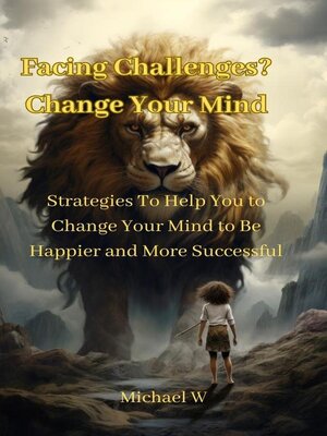 cover image of Facing Challenges? Change Your Mind